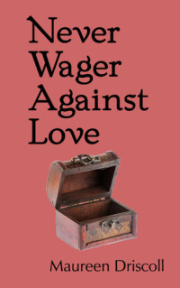 Maureen Driscoll — Never Wager Against Love