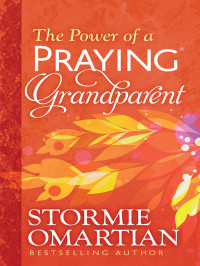 Stormie Omartian — The Power of a Praying® Grandparent