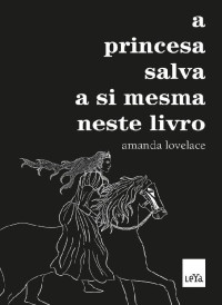 Amanda Lovelace — A Princesa Salva a si Mesma Neste Livro