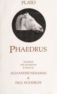 Plato, Alexander Nehamas (Translator), Paul Woodruff (Translator)  — Phaedrus