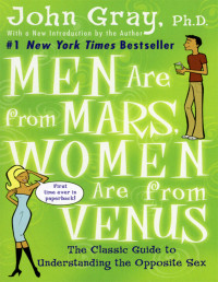 John Gray — Men Are from Mars, Women Are from Venus: The Classic Guide to Understanding the Opposite Sex