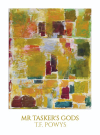 T.F. Powys — Mr. Tasker's Gods
