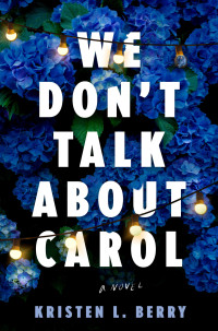 Kristen L. Berry — We Don't Talk About Carol