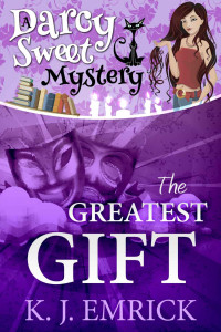 K.J. Emrick — The Greatest Gift (A Darcy Sweet Mystery)