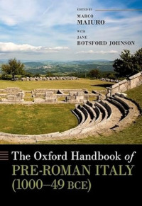 Marco Maiuro, Jane Botsford Johnson — The Oxford Handbook of Pre-Roman Italy (1000-49 BCE)