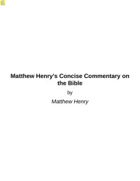 Matthew Henry — Matthew Henry's Concise Commentary on the Bible