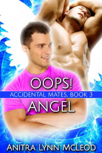 Anitra Lynn McLeod — Oops! Angel (Accidental Mates Book 3)