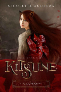 Nicolette Andrews [Andrews, Nicolette] — Kitsune: A Little Mermaid Retelling