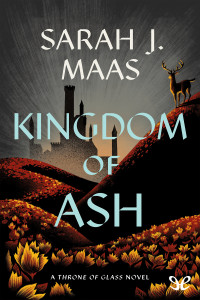 Sarah J. Maas. — Kingdom of Ash.