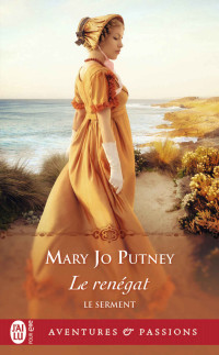 Mary Jo Putney — Le serment 3 - Le renégat