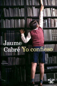 Jaume Cabré — Yo confieso