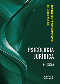 José Osmir Fiorelli;Rosana Cathya Ragazzoni Mangini — Psicologia Jurídica