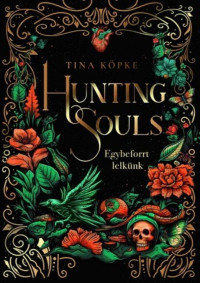 Tina Köpke — Hunting Souls – Egybeforrt lelkünk