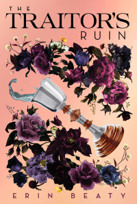 Erin Beaty — The Traitor's Ruin