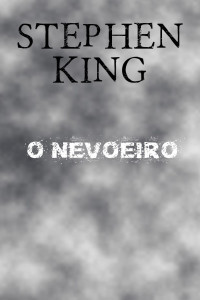 Stephen King [King, Stephen] — O Nevoeiro