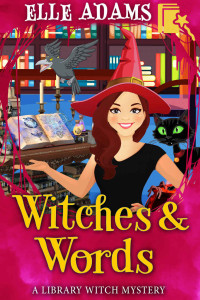 Elle Adams  — Witches & Words (Library Witch Mystery 4)