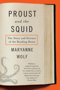 Maryanne Wolf — Proust and the Squid : The Story and Science of the Reading Brain
