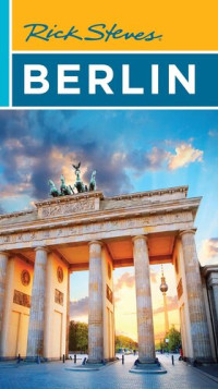 Rick Steves, Cameron Hewitt, Gene Openshaw — Rick Steves Berlin
