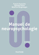 Francis Eustache, Sylvane Faure, Béatrice Desgranges — Manuel de neuropsychologie - 6e éd.