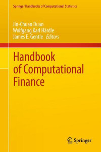 Jin-Chuan Duan, Wolfgang Karl Härdle, James E. Gentle (Editors) — Handbook of Computational Finance