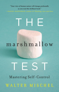 Walter Mischel — The Marshmallow Test: Mastering Self-Control