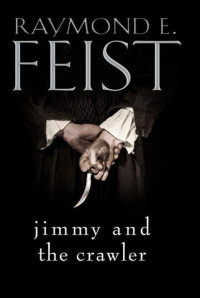 Raymond E. Feist [Feist, Raymond E.] — Jimmy and the Crawler