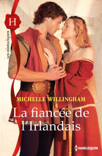 Michelle Willingham [Willingham, Michelle] — La saga des MacEgan - 02 - La fiancée de l'Irlandais