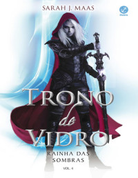 Sarah J. Maas — Trono de Vidro 4 - Rainha das sombras