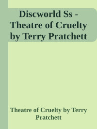 Terry Pratchett — Discworld Short Stories - Theatre of Cruelty