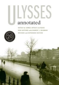 Don Gifford, Robert J. Seidman — Ulysses Annotated: Notes for James Joyce’s Ulysses