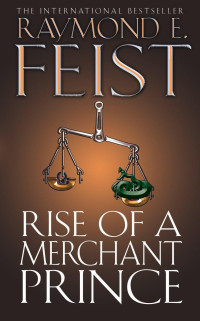 Raymond E. Feist — Rise of a Merchant Prince