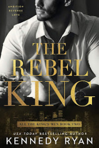 Kennedy Ryan  — The rebel king