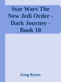 Greg Keyes — Star Wars The New Jedi Order - Dark Journey - Book 10