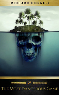 Richard Connell — The Most Dangerous Game