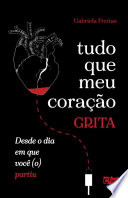 Gabriela Freiras — Tudo que meu coração grita desde o dia em você (o) partiu.