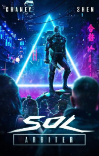 J.N. Chaney, Jia Shen — Sol Arbiter - A Military Scifi Thriller