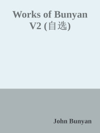 John Bunyan [Bunyan, John] — Works of Bunyan V2 with full anchored footnotes (book No：11,13,22,31,43)