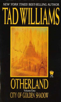 Williams, Tad  — Otherland 01 - City of Golden Shadow