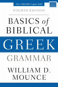 William D. Mounce — Basics of Biblical Greek Grammar