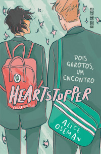 Alice Oseman — Heartstopper: Dois garotos, um encontro (vol. 1)