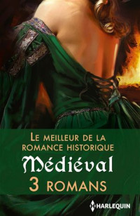 Margaret Moore & Denise Lynn & Merline Lovelace [Moore, Margaret & Lynn, Denise & Lovelace, Merline] — Le meilleur de la romance historique : Médiéval