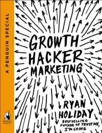 Ryan Holiday — Growth Hacker Marketing