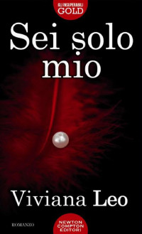 Viviana Leo — Sei solo mio (eNewton Narrativa)