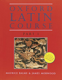 Maurice Balme, James  Morwood — Oxford Latin Course, Part 1 (Second Revised Edition)