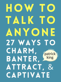 Patrick King — How to Talk to Anyone