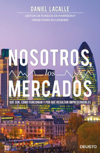 Daniel Lacalle Fernandez — Nosotros, los mercados