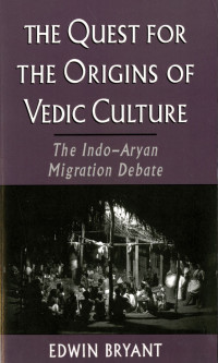 Bryant, Edwin; — The Quest for the Origins of Vedic Culture