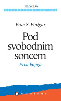 Fran S. Finžgar — Pod svobodnim soncem