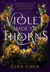 Gina Chen — Violet Made of Thorns