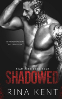 Unknown — Rina Kent - Serie Team Zero 04 - Shadowed